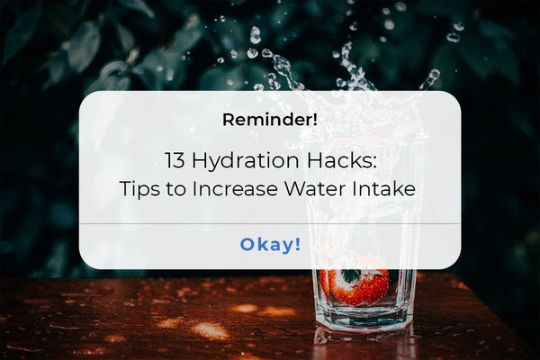 13 Hacks To Increase Your Water Intake