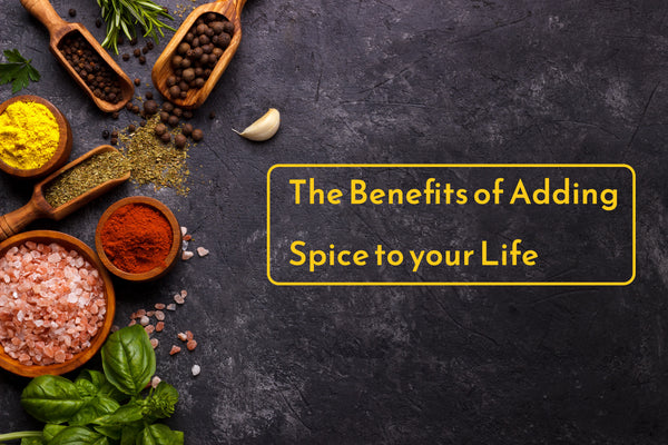 The Benefits of Adding Spice to Your Life